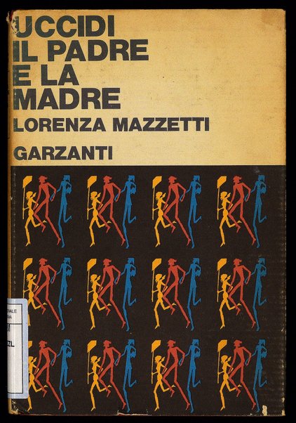 Uccidi il padre e la madre : romanzo / Lorenza Mazzetti