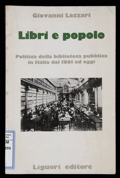 Libri e popolo : politica della biblioteca pubblica in Italia dall'Unita ad oggi / Giovanni Lazzari ; prefazione di Angela Vinay