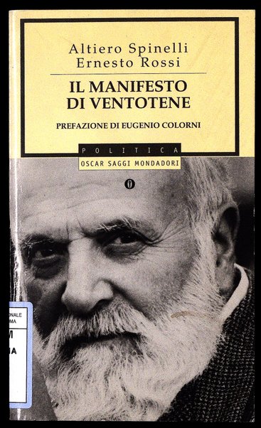 Il manifesto di Ventotene / Altiero Spinelli e Ernesto Rossi ; prefazione di Eugenio Colorni ; presentazione di Tommaso Padoa-Schioppa ; con un saggio di Lucio Levi