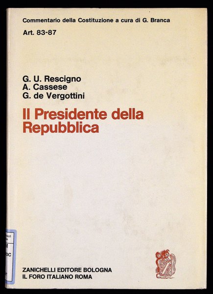 Art. 83-87 : Il Presidente della Repubblica / Giuseppe Ugo Rescigno, Antonio Cassese, Giuseppe de Vergottini