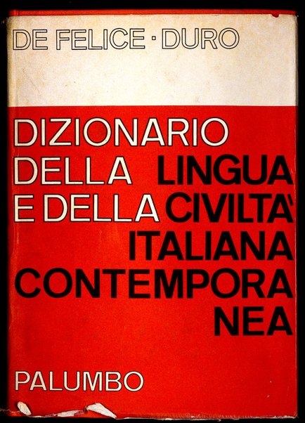 Dizionario della lingua e della civiltà italiana contemporanea / Emidio De Felice, Aldo Duro