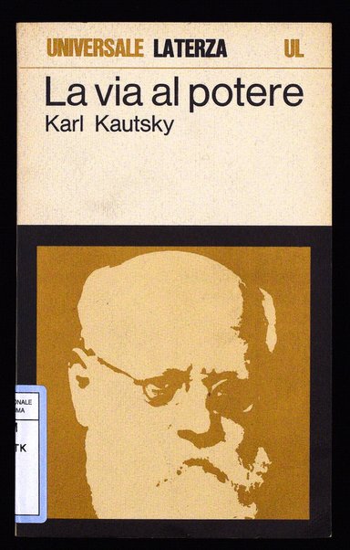La via al potere : considerazioni politiche sulla maturazione della rivoluzione / Karl Kautsky ; introduzione di Andrea Panaccione