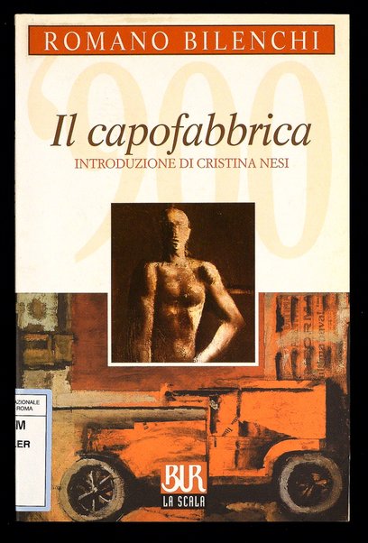 Il capofabbrica / Romano Bilenchi ; introduzione di Cristina Nesi ; nota biografica e bibliografia di Benedetta Centovalli