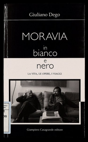 Moravia in bianco e nero : la vita, le opere, i viaggi / Giuliano Dego