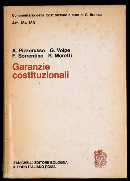 Art. 134-139 : Garanzie costituzionali / Alessandro Pizzorusso ... \et al.!