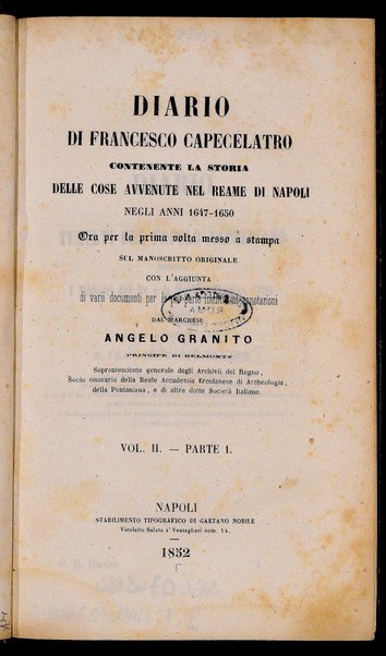 [Diario di Francesco Capecelatro contenente la storia delle cose avvenute nel reame di Napoli negli anni 1647-1650 : ora per la prima volta messo a stampa sul manoscritto originale con l'aggiunta di varii documenti per la più parte inediti, ed annotazioni del marchese Angelo Granito] 2.1