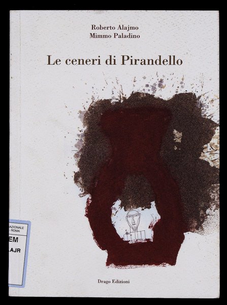 Le ceneri di Pirandello / Roberto Alajmo, Mimmo Paladino