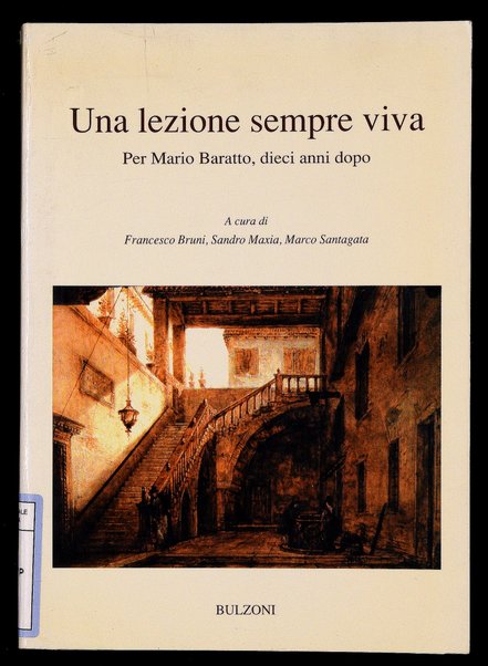 Una lezione sempre viva : per Mario Baratto, dieci anni dopo / a cura di Francesco Bruni, Sandro Maxia, Marco Santagata