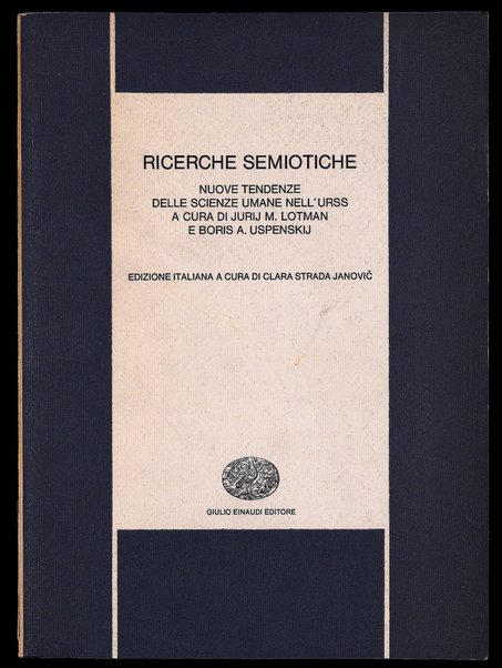 Ricerche semiotiche : nuove tendenze delle scienze umane nell'URSS / a cura di Jurij M. Lotman e Boris A. Uspenskij ; edizione italiana a cura di Clara Strada Janovic