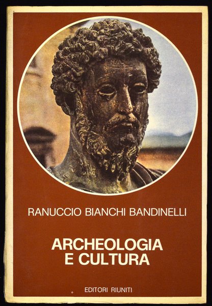Archeologia e cultura / Ranuccio Bianchi Bandinelli ; introduzione di Eugenio Garin