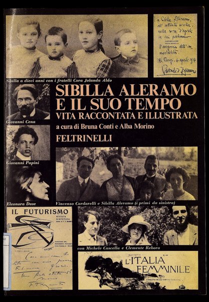 Sibilla Aleramo e il suo tempo : vita raccontata e illustrata / a cura di Bruna Conti e Alba Morino