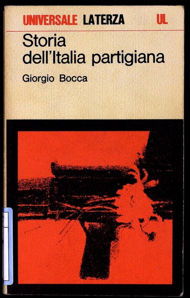 Storia dell'Italia partigiana : settembre 1943 - maggio 1945 / Giorgio Bocca