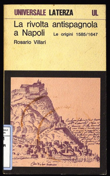 La rivolta antispagnola a Napoli : le origini (1585-1647) / Rosario Villari