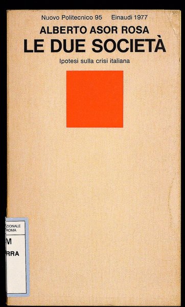 Le due società : ipotesi sulla crisi italiana / Alberto Asor Rosa