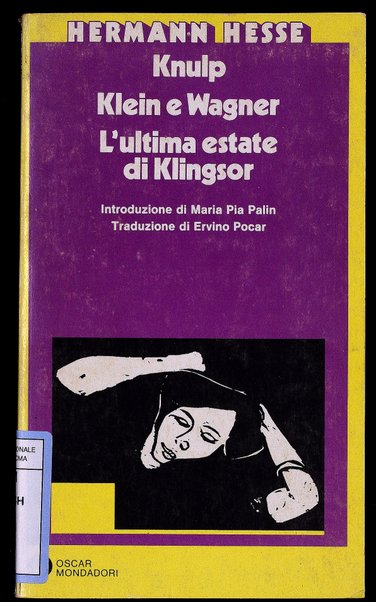Knulp ; Klein e Wagner ; L'ultima estate di Klingsor / Herman Hesse ; introduzione di Maria Pia Crisanaz Palin ; traduzione di Ervino Pocar