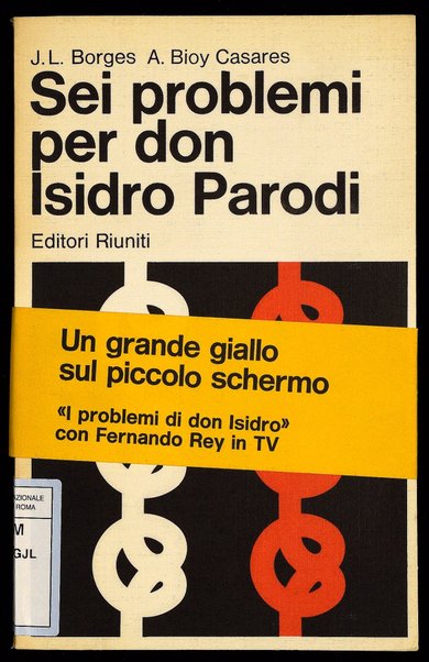 Sei problemi per don Isidro Parodi / J.L. Borges, A. Bioy Casares ; introduzione di Rosa Rossi ; nota sul "giallo" di Renee Reggiani