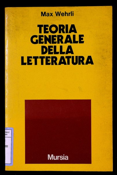 Teoria generale della letteratura : problemi e metodi della ricerca letteraria / Max Wehrli ; edizione italiana a cura di Virginia Cisotti