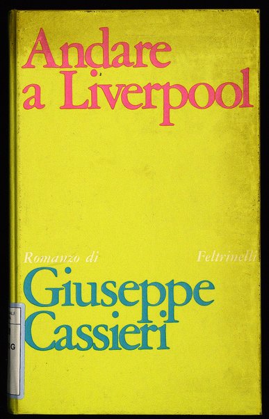Andare a Liverpool : romanzo / Giuseppe Cassieri