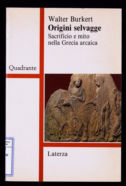 Origini selvagge : sacrificio e mito nella Grecia arcaica / Walter Burkert