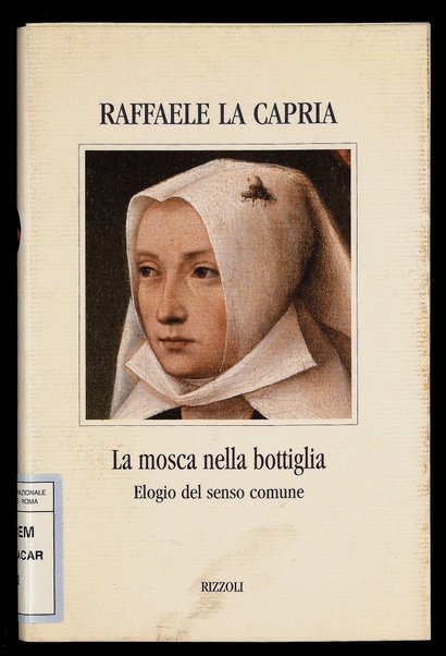 La mosca nella bottiglia : elogio del senso comune / Raffaele La Capria