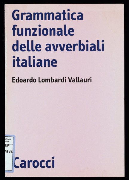 Grammatica funzionale delle avverbiali italiane / Edoardo Lombardi Vallauri