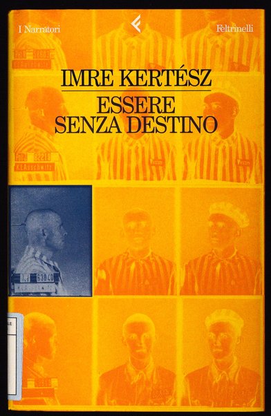 Essere senza destino / Imre Kertész ; traduzione di Barbara Griffini