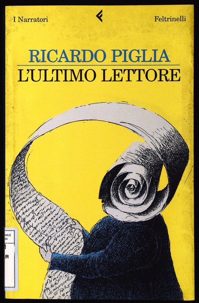 L'ultimo lettore / Ricardo Piglia ; traduzione di Alessandro Gianetti