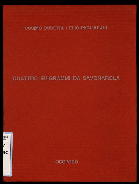 Quattro epigrammi da Savonarola ; Per il 2000 immediato futuro / [disegni a mano di] Cosimo Budetta ; [poesia di] Elio Pagliarani ; nota introduttiva di Francesca Bernardini Napoletano