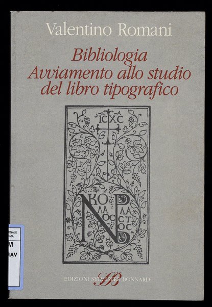 Bibliologia : avviamento allo studio del libro tipografico / Valentino Romani