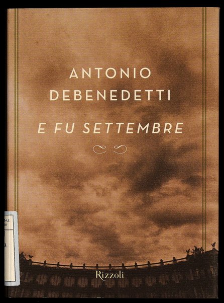 E fu settembre / Antonio Debenedetti