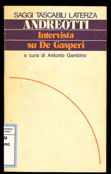 Intervista su De Gasperi / Giulio Andreotti ; a cura di Antonio Gambino