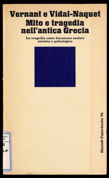 Mito e tragedia nell'antica Grecia : [la tragedia come fenomeno sociale, estetico e psicologico] / Jean-Pierre Vernant e Pierre Vidal-Naquet ; traduzione di Mario Rettori