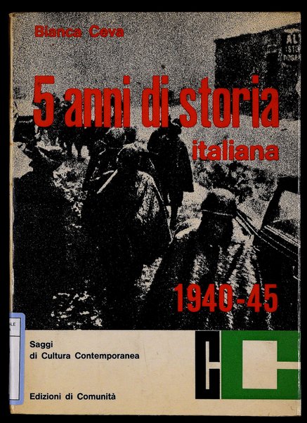 Cinque anni di storia italiana, 1940-1945 : da lettere e diari di caduti / Bianca Ceva