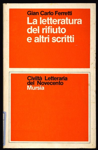 La letteratura del rifiuto e altri scritti sulla crisi e trasformazione dei ruoli intellettuali / Gian Carlo Ferretti