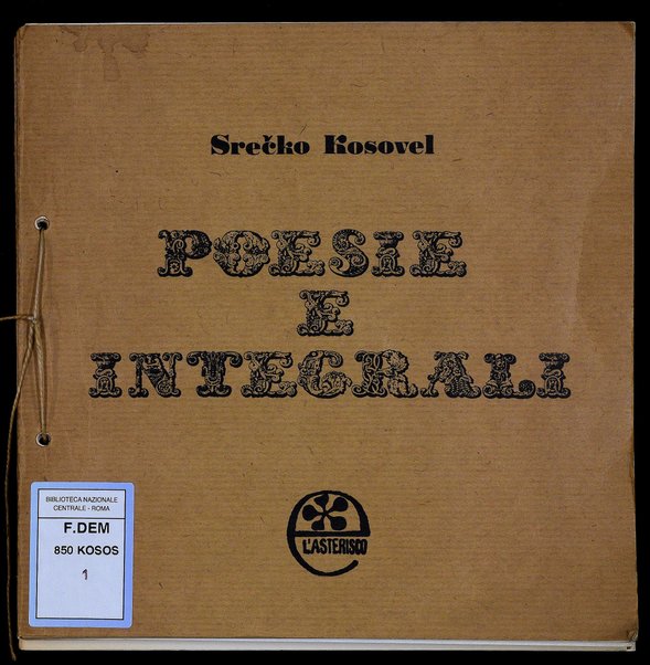 Poesie di velluto e integrali / Srecko Kosovel ; traduzione di Jolka Milic