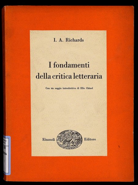 I fondamenti della critica letteraria / I. A. Richards ; con un saggio introduttivo di Elio Chinol