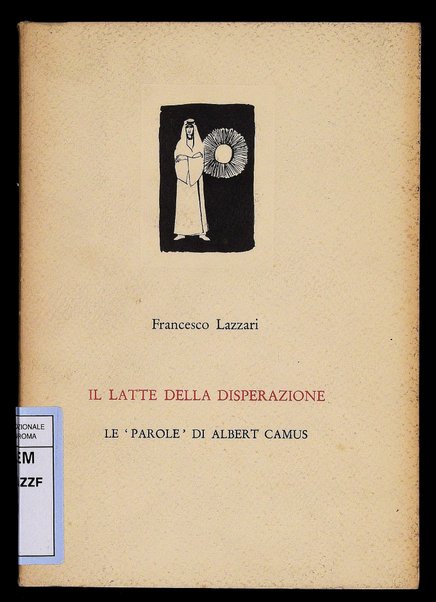 Il latte della disperazione : le parole di Albert Camus / Francesco Lazzari