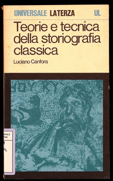 Teorie e tecnica della storiografia classica : Luciano, Plutarco, Dionigi, Anonimo su Tucidide / Luciano Canfora
