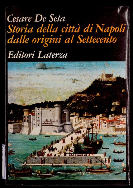 Storia della città di Napoli : dalle origini al Settecento / Cesare De Seta