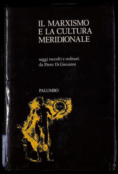 Il marxismo e la cultura meridionale / saggi raccolti e ordinati da Piero Di Giovanni