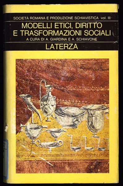 3: Modelli etici, diritto e trasformazioni sociali / dell'Istituto Gramsci; a cura di Andrea Giardina e Aldo Schiavone