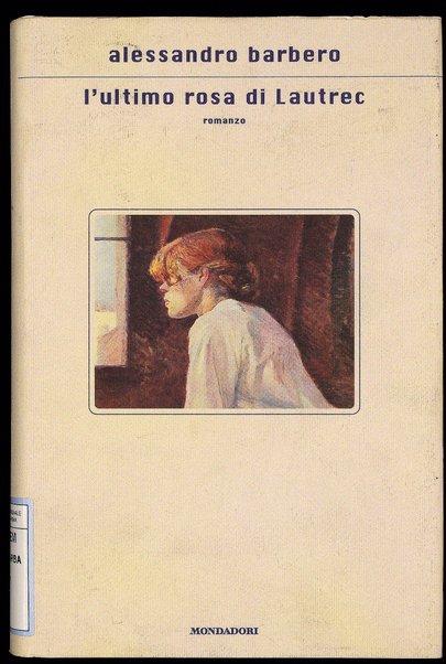 L'ultimo rosa di Lautrec : romanzo / Alessandro Barbero