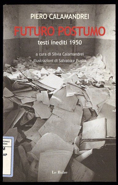 Futuro postumo : testi inediti 1950 / Piero Calamandrei ; a cura di Silvia Calamandrei ; illustrazioni di Salvatore Puglia