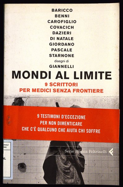 Mondi al limite : 9 scrittori per Medici senza frontiere / Alessandro Baricco ... [et al.] ; disegni di Emilio Giannelli