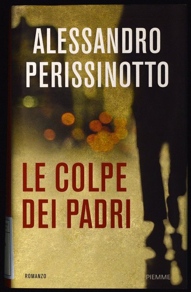 Le colpe dei padri / Alessandro Perissinotto