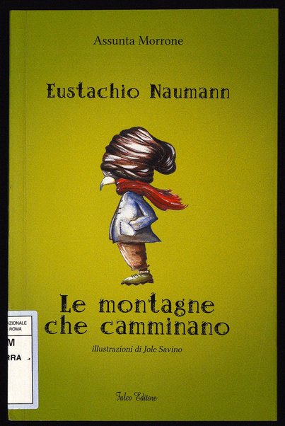 Eustachio Naumann : le montagne che camminano / Assunta Morrone ; illustrazioni di Jole Savino
