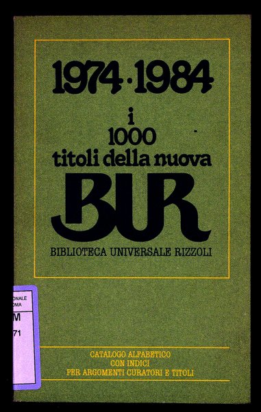 1974-1984 : i 1000 titoli della nuova BUR Biblioteca Universale Rizzoli : catalogo alfabetico con indici per argomenti curatori e titoli