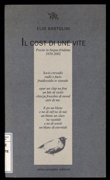Il cost di une vite : poesie in lingua friulana, 1970-2002 / Elio Bartolini ; postfazione di Mario Turello