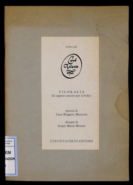 Filokalia : il segreto amore per il bello / poesia di Gian Ruggero Manzoni ; disegno di Sergio Maria Monari