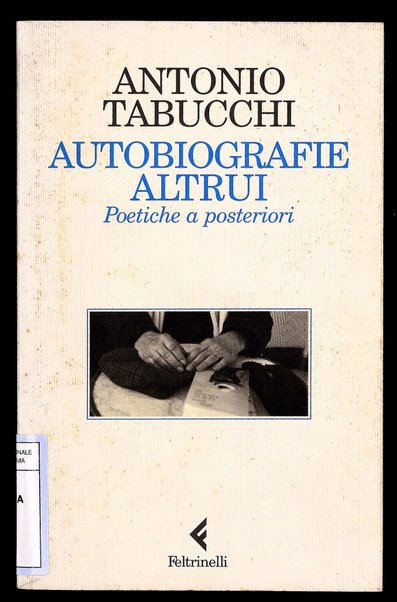 Autobiografie altrui : poetiche a posteriori / Antonio Tabucchi